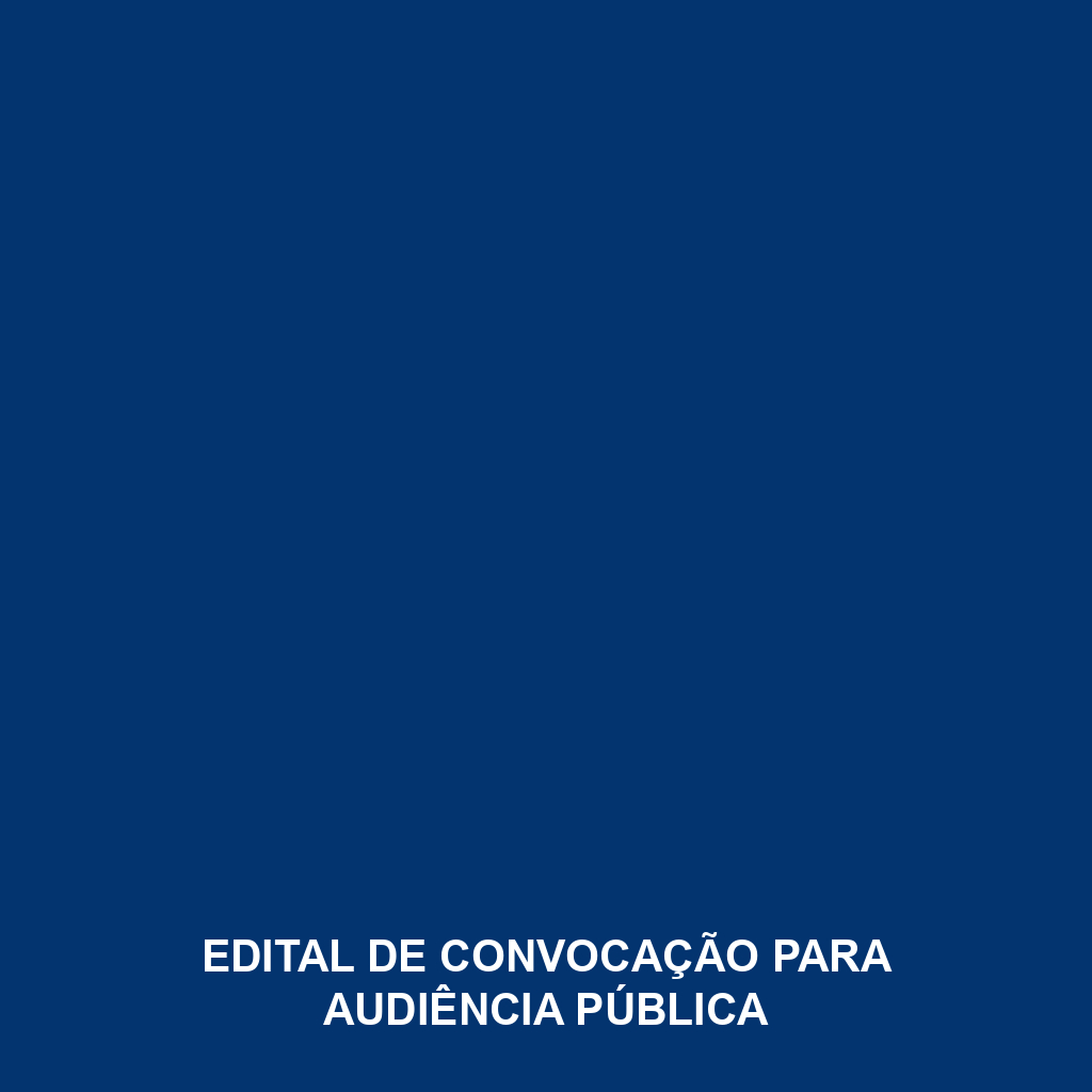 EDITAL DE CONVOCAÇÃO PARA AUDIÊNCIA PÚBLICA